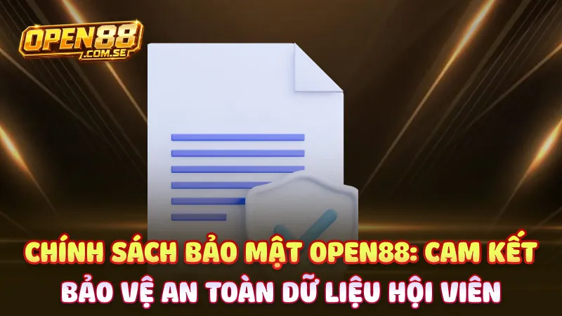 Chính sách bảo mật Open88: Cam kết bảo vệ an toàn dữ liệu hội viên