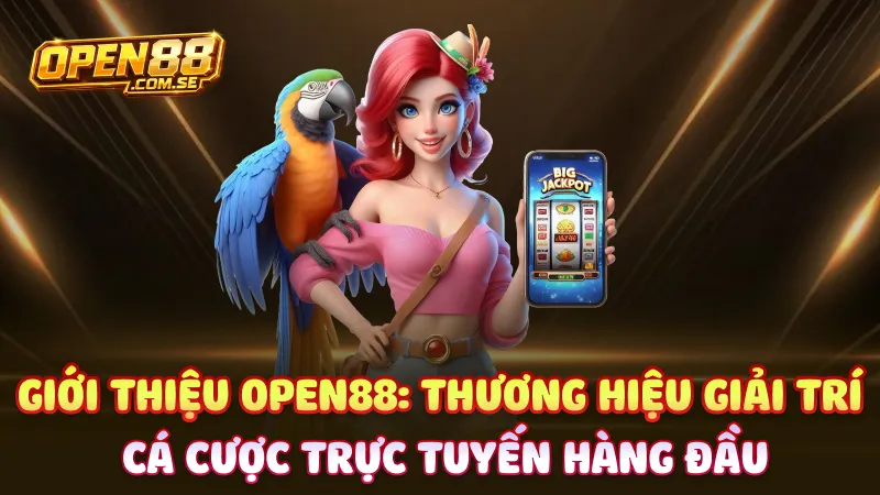 Giới thiệu Open88: Thương hiệu giải trí cá cược trực tuyến hàng đầu