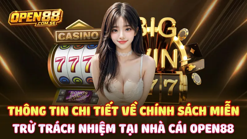 Thông tin chi tiết về chính sách miễn trừ trách nhiệm tại nhà cái Open88